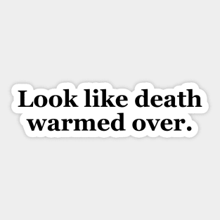 Look Like Death Warmed Over Texas Sayings Sticker